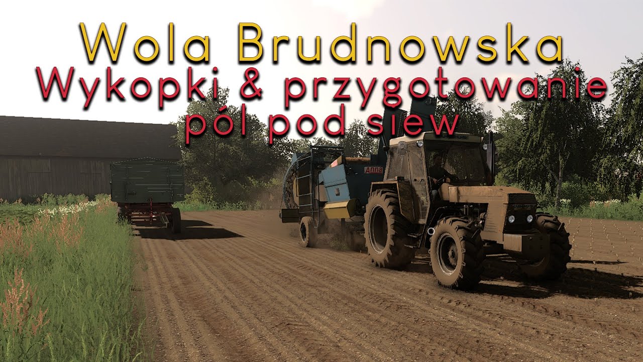 Wykopki & Przygotowanie pól pod siew | Ursus i Anna w akcji | Wola Brudnowska #4 FS19