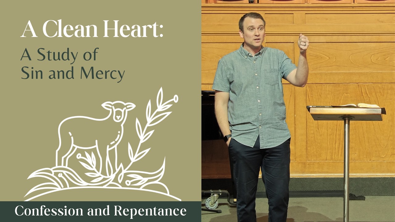 Confession and Repentance | A Clean Heart: A Study of Sin and Mercy | Week 4