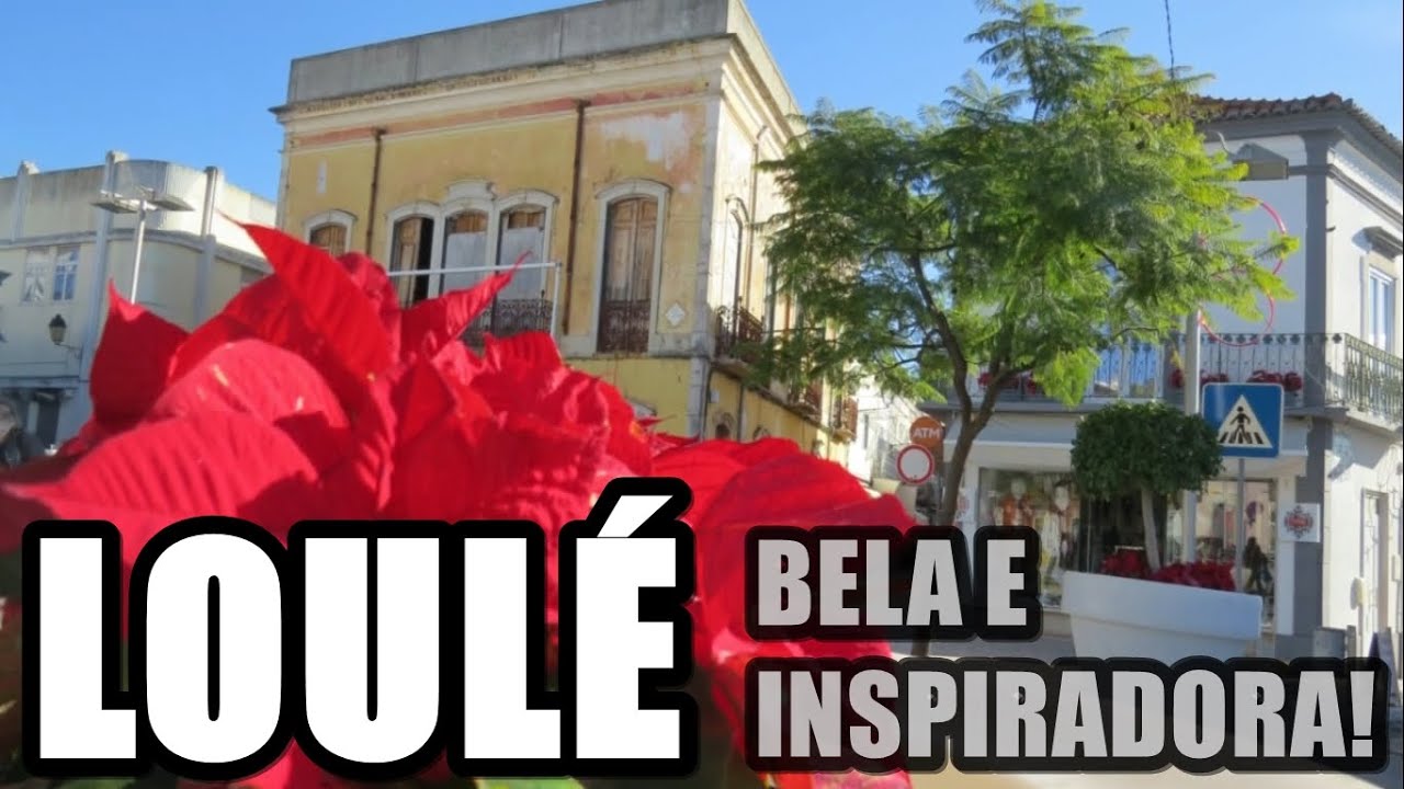 Loulé, Algarve, Portugal - A beleza desta cidade expressa em fotos!