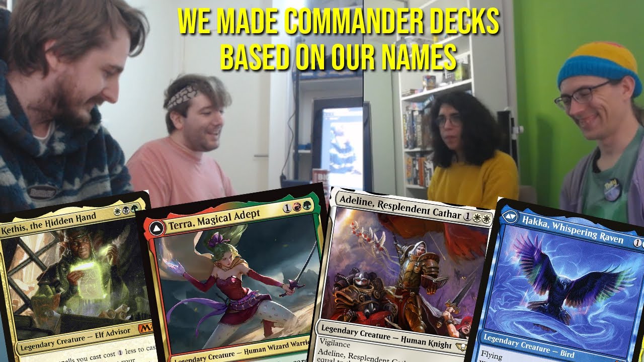 [Commander] We made Commander decks based on our names!