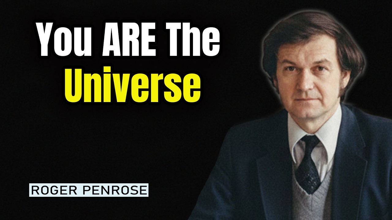 We're Not IN The Universe—We ARE The Universe Becoming Self-Aware | Penrose Explains