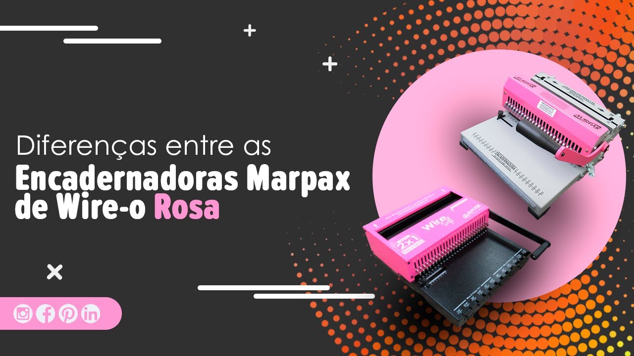 Conheça as diferenças das Encadernadoras Marpax de Wire-o Rosa