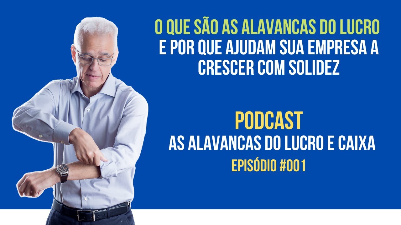 Como Tornar Sua Empresa Mais Lucrativa Com As Alavancas Do Lucro e Caixa - Podcast #001