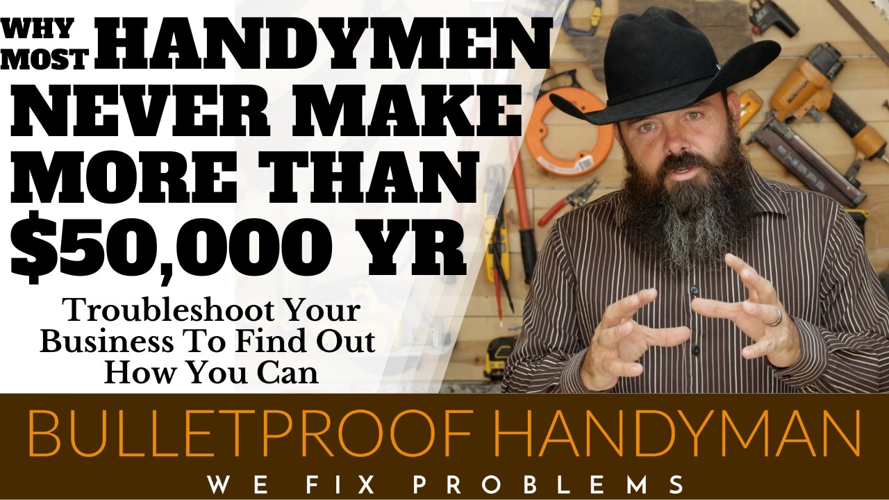 Why Most Handymen Never Make More Than 50K - And How You Can