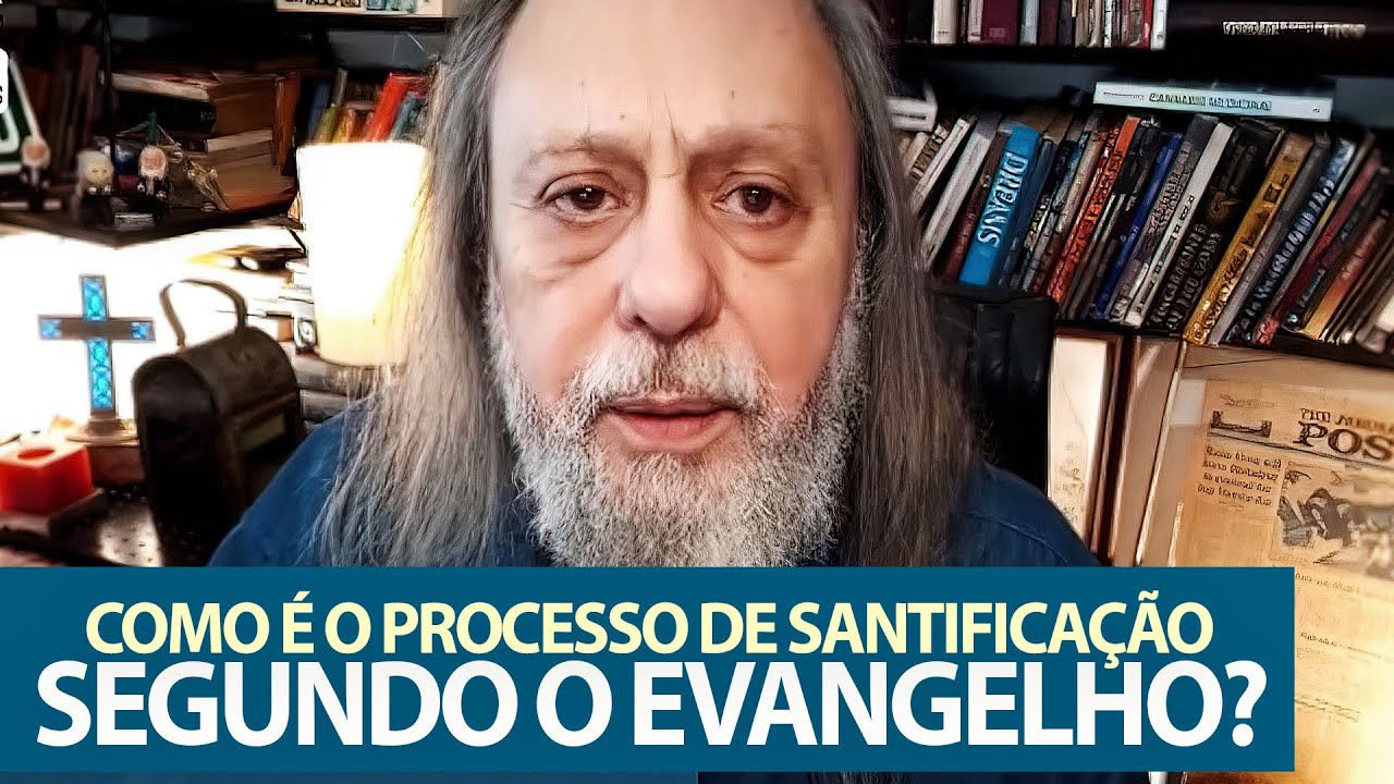 Como &eacute; o processo de Santifica&ccedil;&atilde;o segundo o Evangelho?