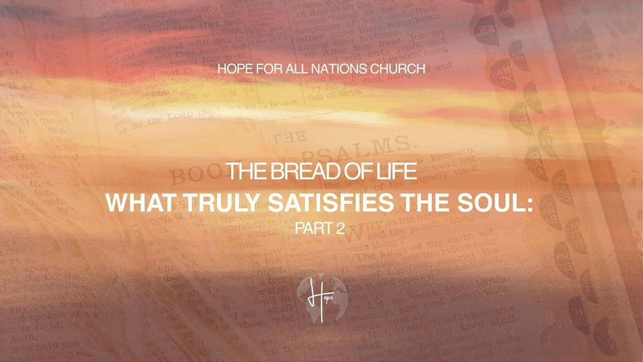 The Bread of Life | What Truly Satisfies the Soul: Part 2