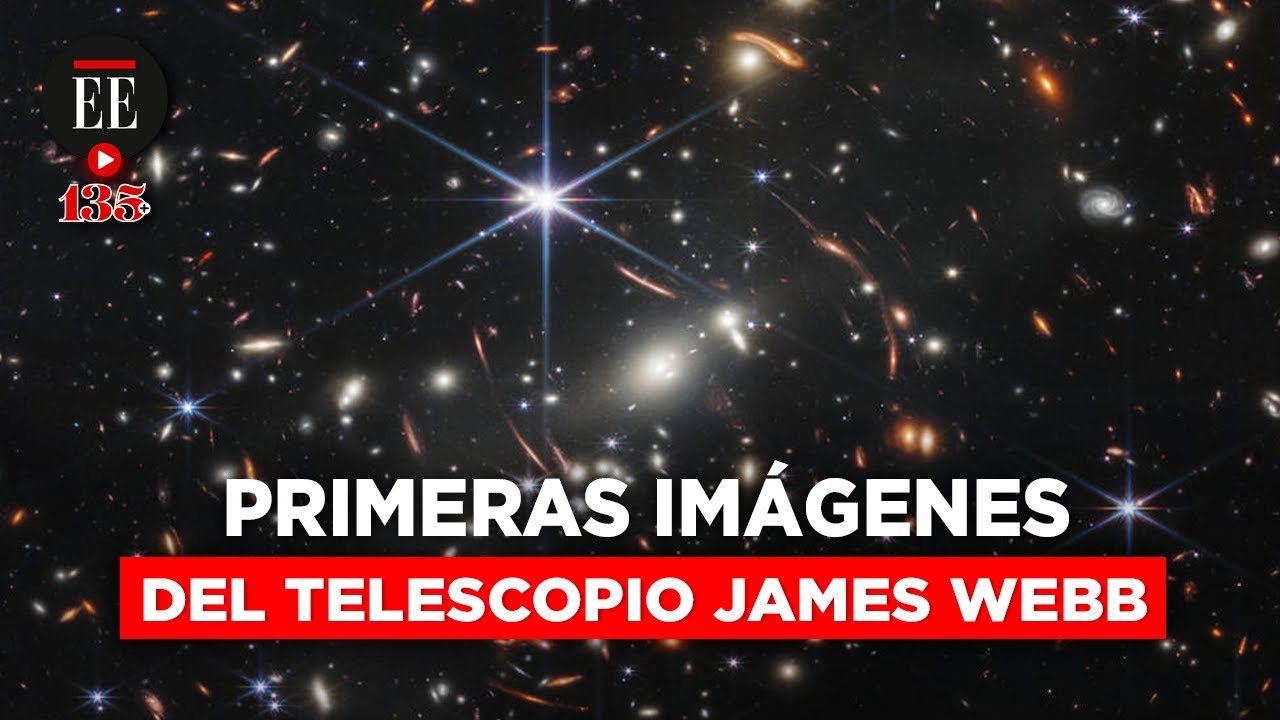 Telescopio James Webb: primeras im&aacute;genes nunca antes vistas del Universo | El Espectador