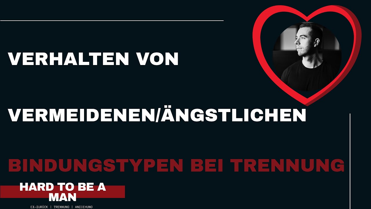 Einfluss von Bindungstypen (ängstlich & vermeidend) auf die Trennung/Ex zurück