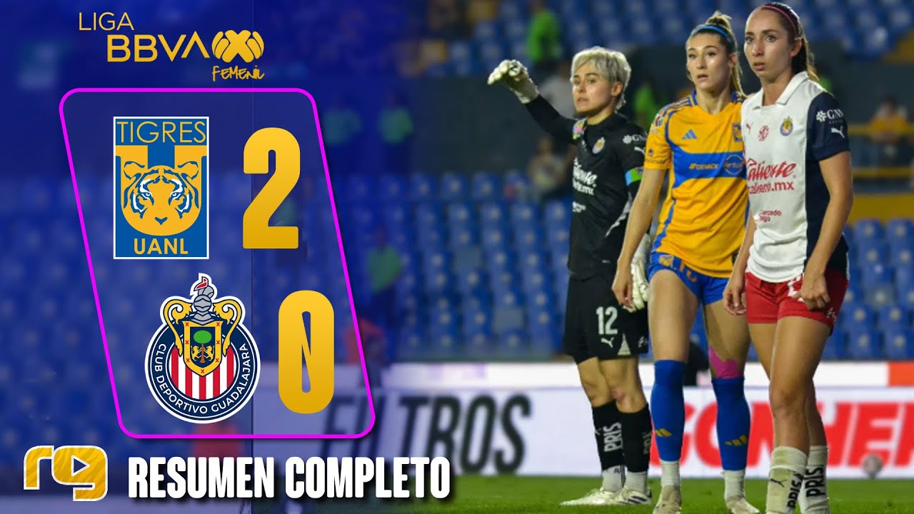TIGRES VS CHIVAS 2-0 | RESUMEN COMPLETO | LIGA MX FEMENIL