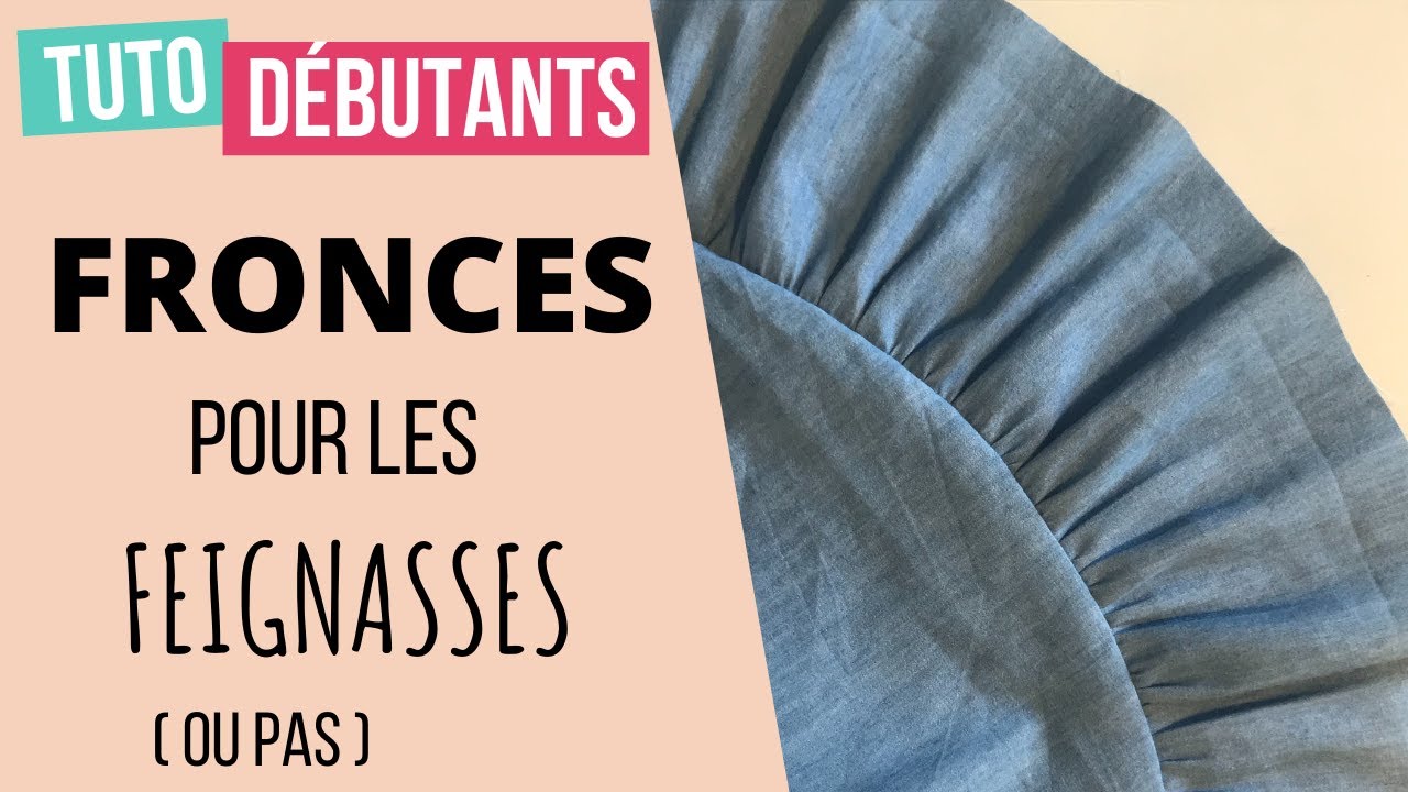 TUTO débutant : fronces pour les feignasses (ou pas)