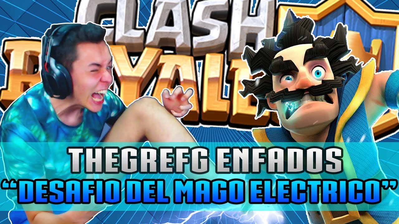 LOS MAYORES ENFADOS DE THEGREFG | Desafió del Mago Eléctrico - Clash Royale