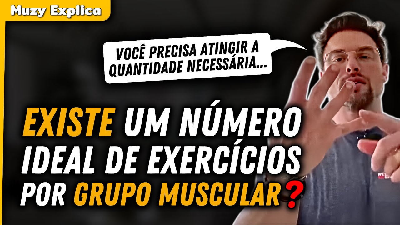 A VERDADE SOBRE O NÚMERO IDEAL DE EXERCÍCIOS POR GRUPO MUSCULAR | Muzy Explica