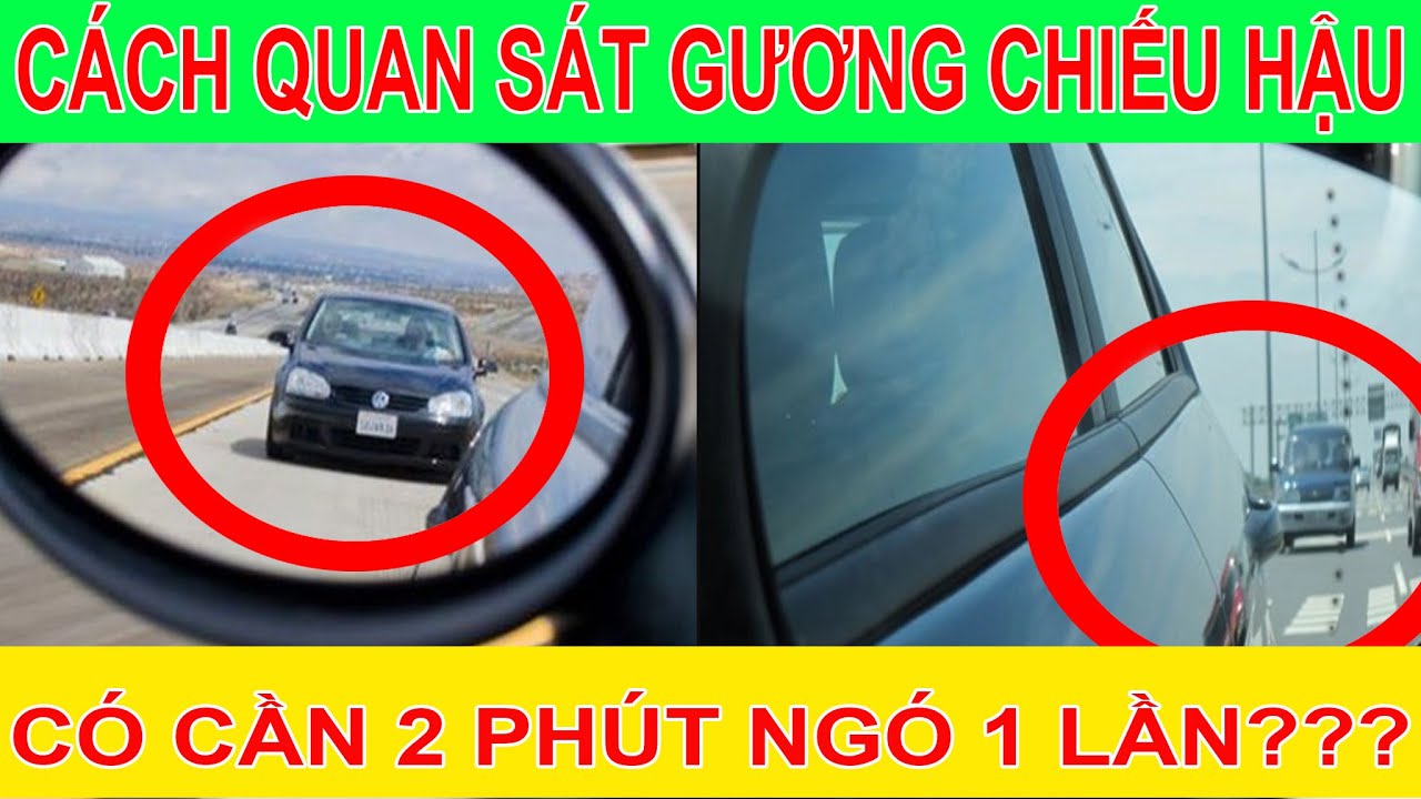 Cách quan sát gương chiếu hậu khi lái xe - CÓ CẦN 1 PHÚT LIẾC GƯƠNG 1 LẦN???