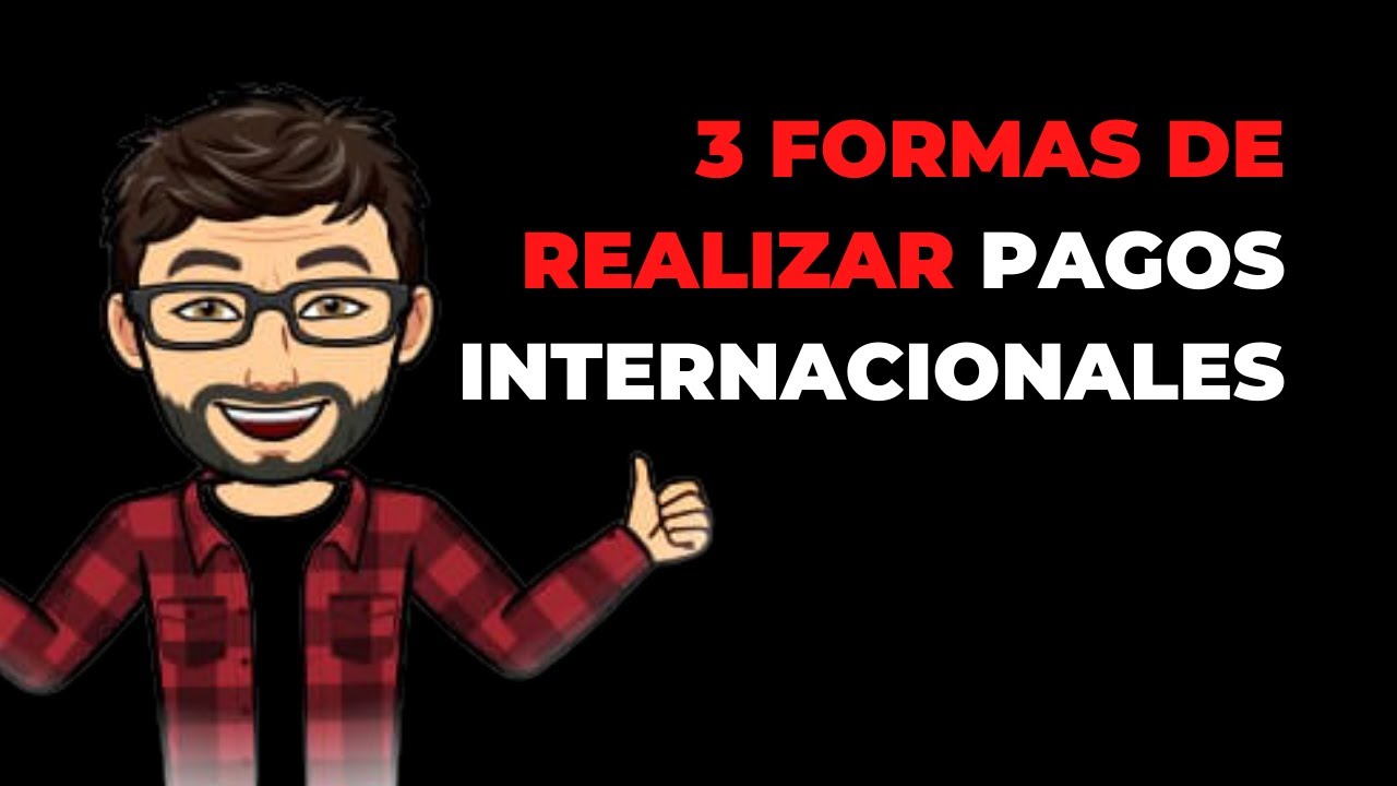 3 Formas de hacer pagos internacionales