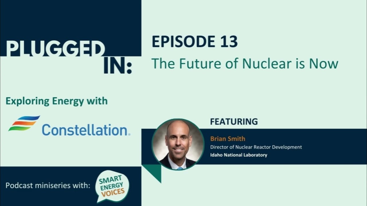 Plugged In Podcast - Episode 13: The Future of Nuclear is Now