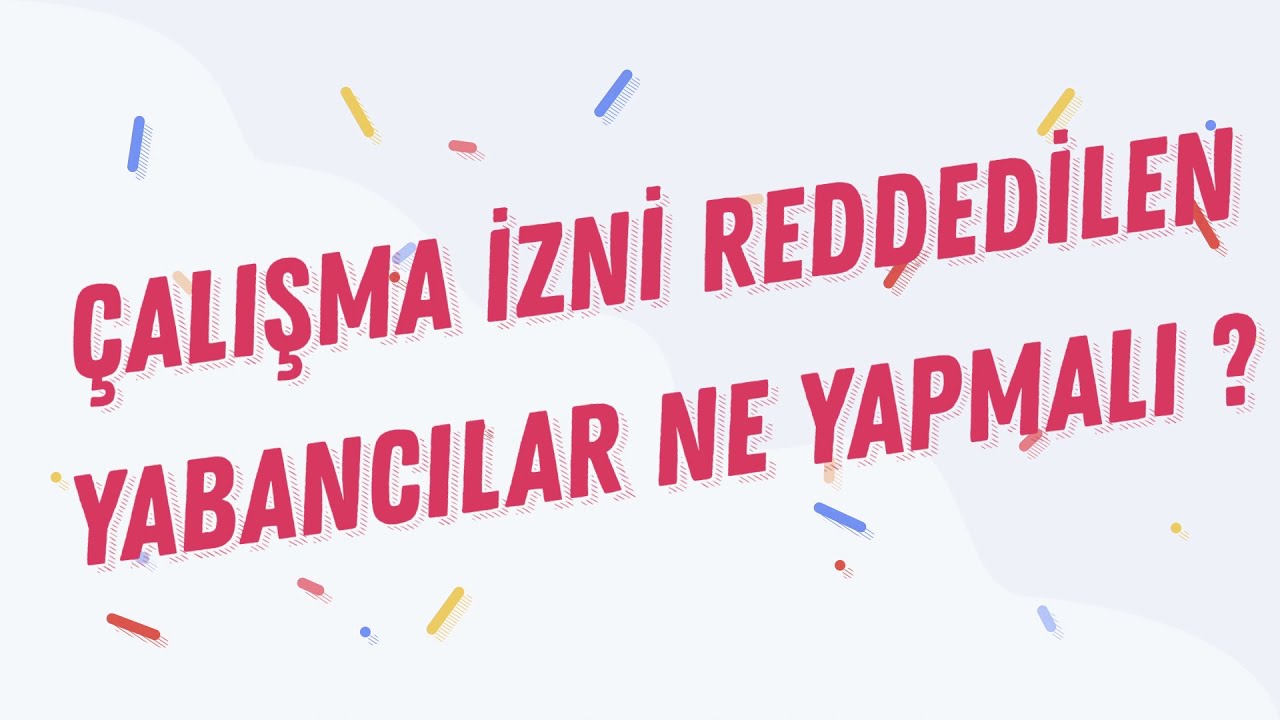 ÇALIŞMA İZNİ REDDEDİLEN YABANCILAR NE YAPMALI? 9 a BENDİ