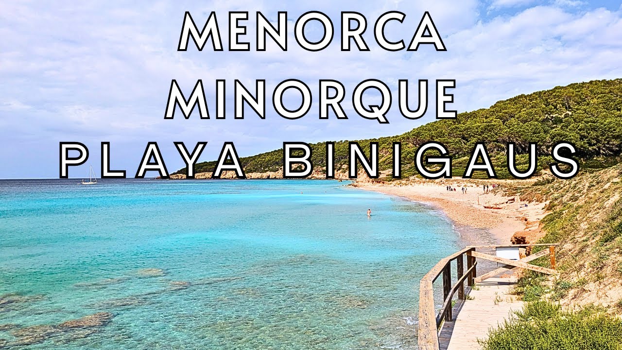 Minorque, à voir, à faire ou à visiter la plage playa Binigaus à Santo Tomàs