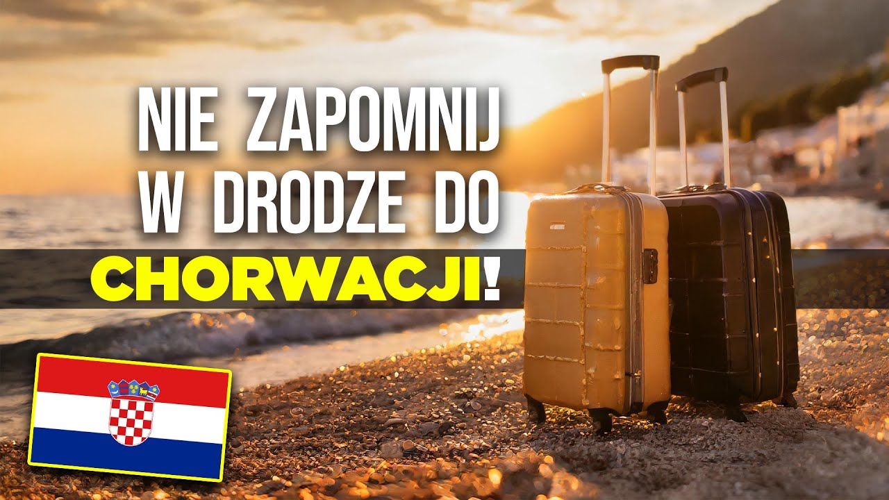 CO ZABRAĆ DO CHORWACJI?