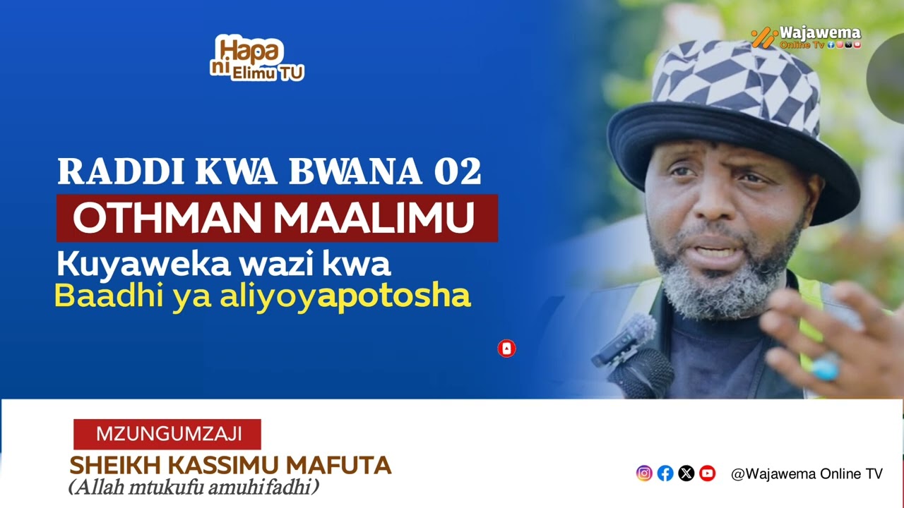 02 RADDI KWA BWANA OTHMAN MAALIM KUYAWEKA WAZI KWA BAADHI YA ALIYOYAPOTOSHA
