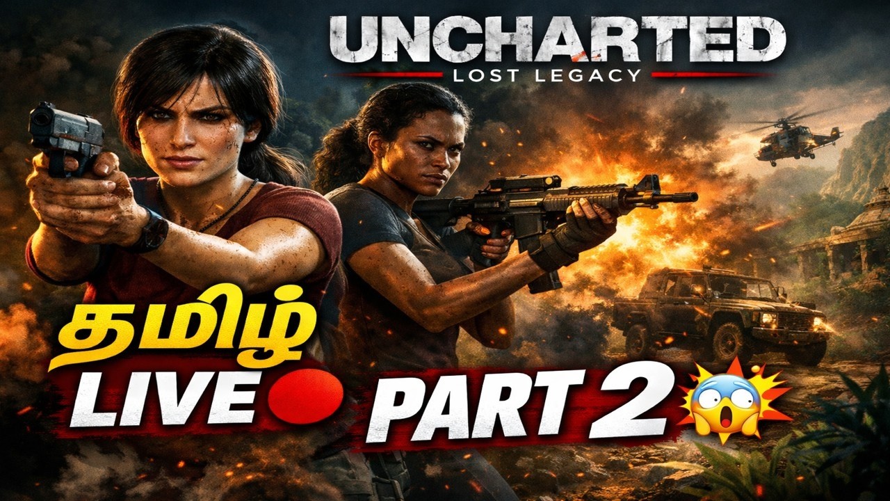 UNCHARTED LOST LEGACY PART 2 🔥 தமிழ் LIVE | Mass Action Gameplay