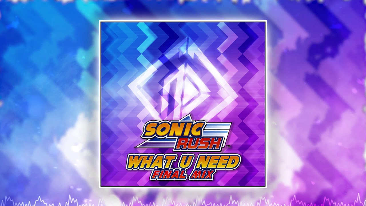 [2020] Sonic Rush - What U Need [SD's Final Mix]
