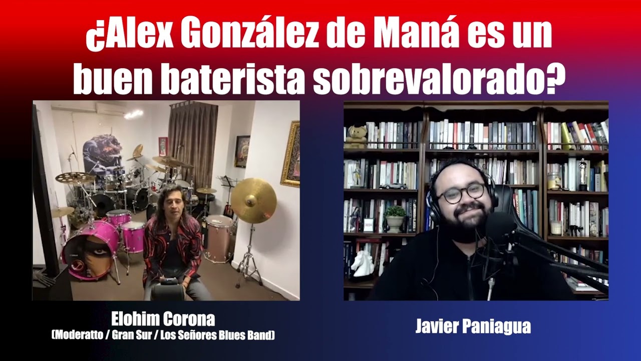¿Alex González de Maná es un buen baterista sobrevalorado? | Charla con Elohim Corona