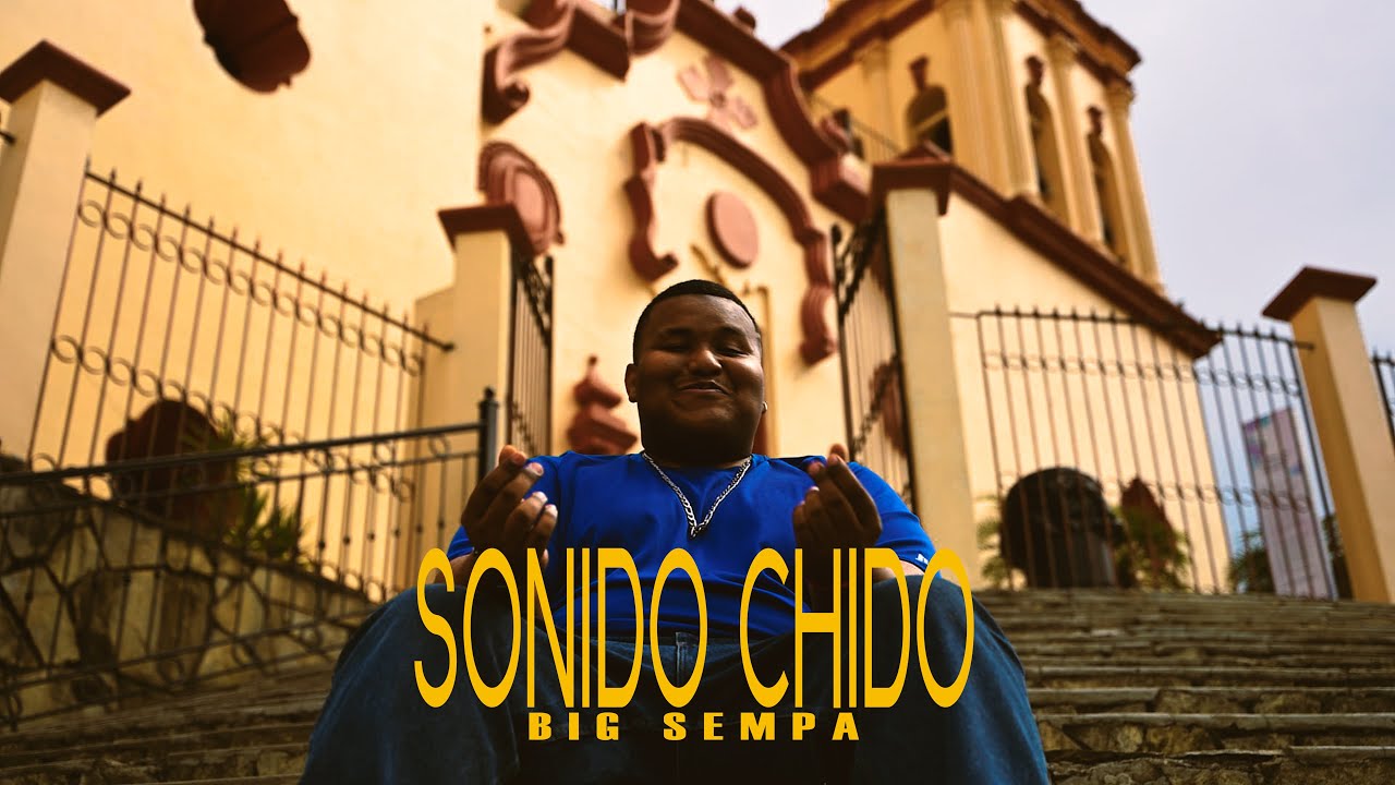 Big Sempa - Sonido Chido (Video Oficial)