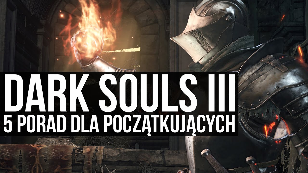 Dark Souls III  - 5 porad dla nowych graczy