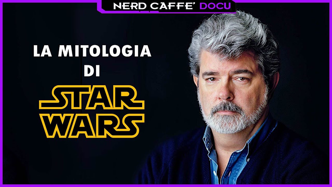 Star Wars - La Mitologia di Guerre Stellari - Nerd Caffè Docu