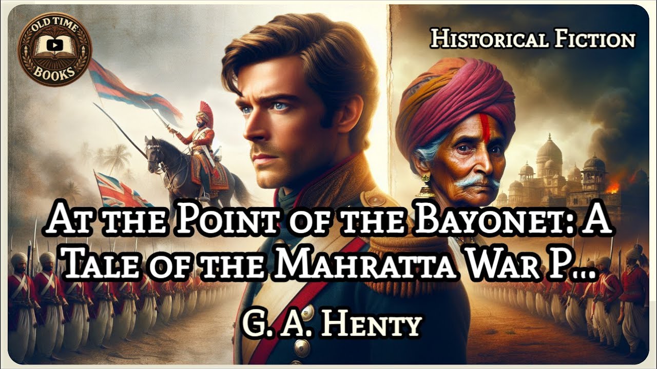 At the Point of the Bayonet: A Tale of the Mahratta War Part 1 | G. A. Henty | Historical Fiction...