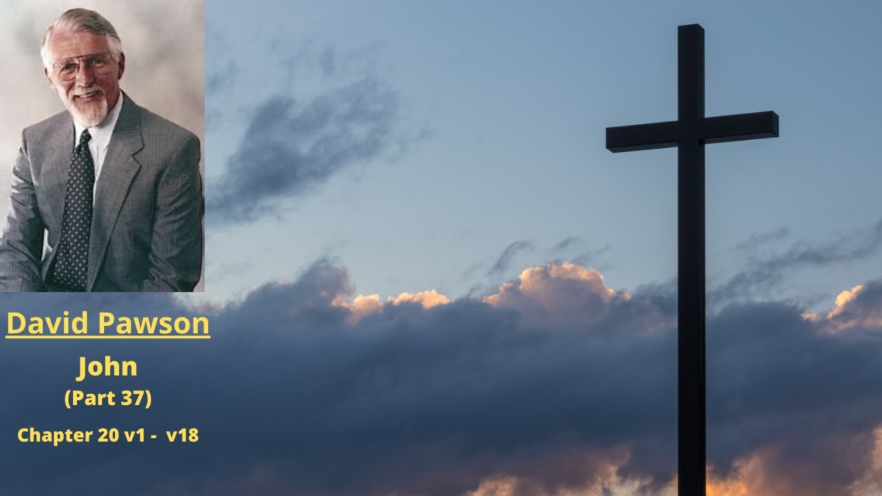New Testament Studies: John (37): Chapter 20 v1 to 18 -- David Pawson