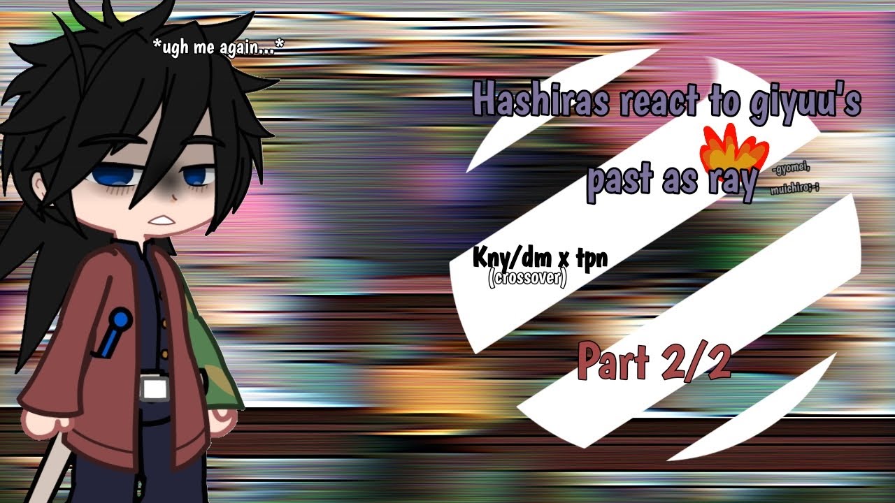 ||Hashiras React to Giyuu as Ray|| Part 2/2 || (kny-tpn) || AU