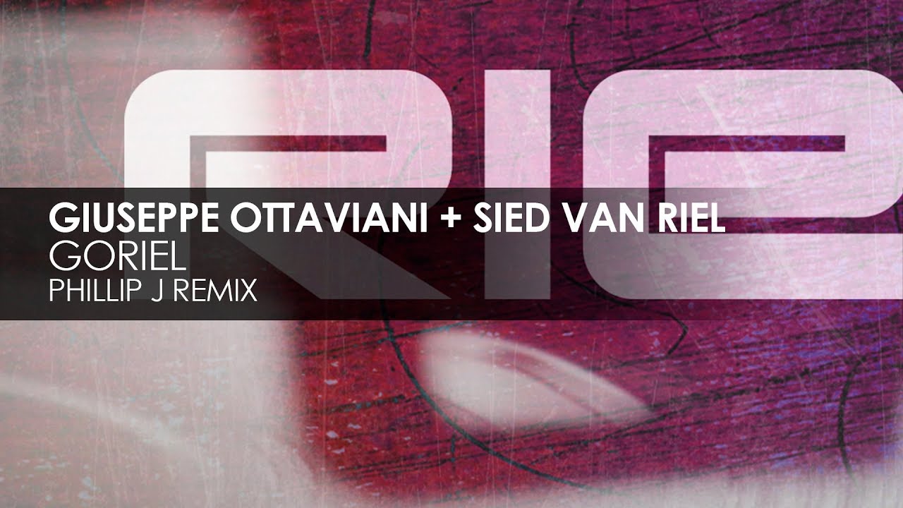 Giuseppe Ottaviani + Sied van Riel - GoRiel (Phillip J Remix)