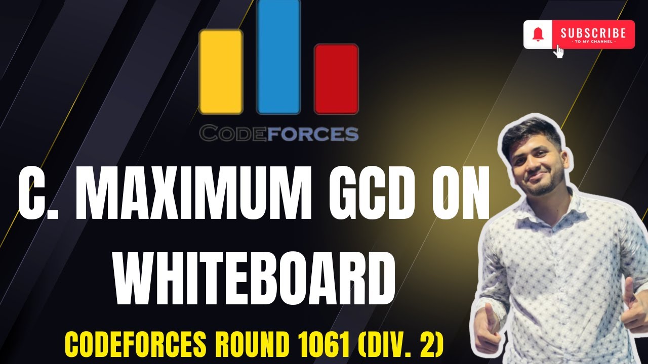 C. Maximum GCD on Whiteboard | Codeforces Round 1061 (Div. 2) | Solution in Bangla
