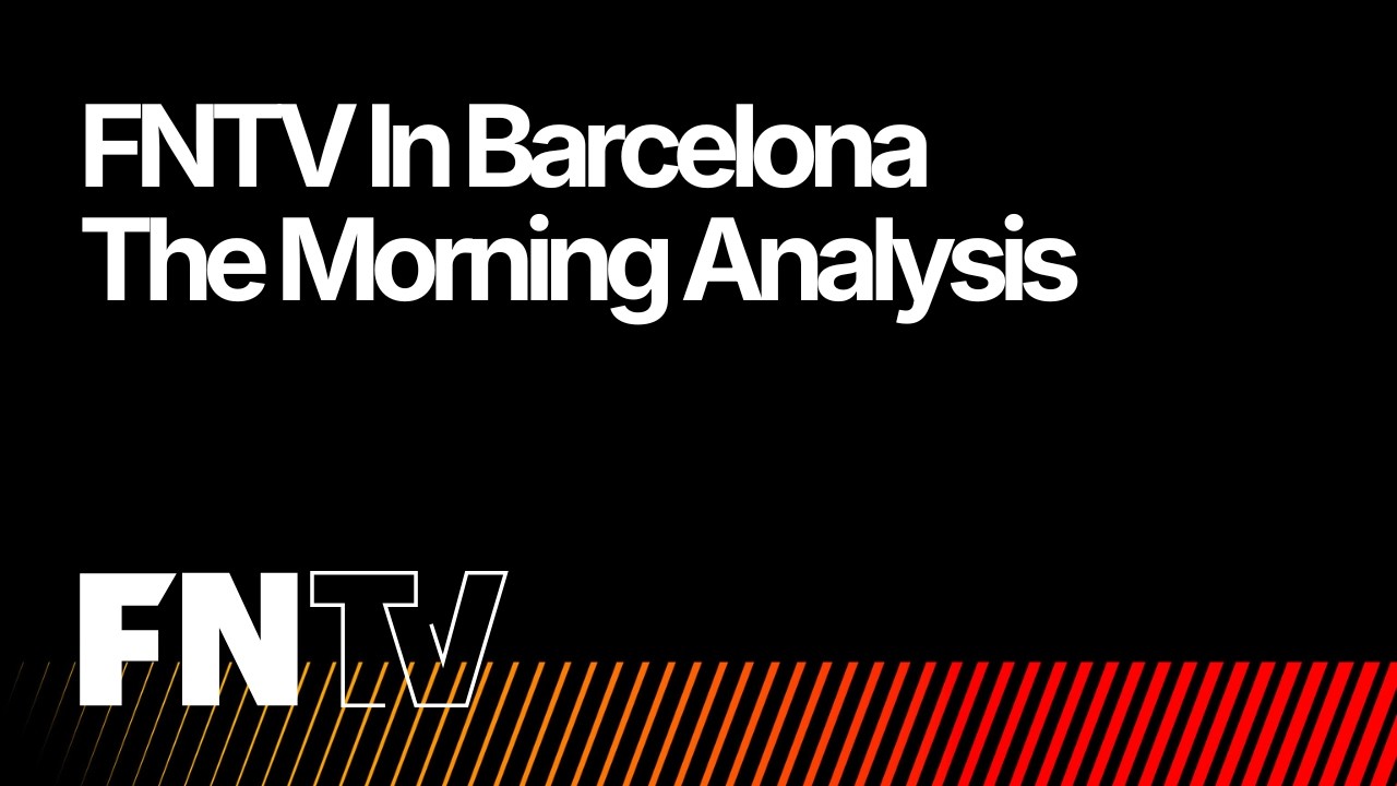 FNTV In Barcelona - The Morning Analysis With Will Townsend