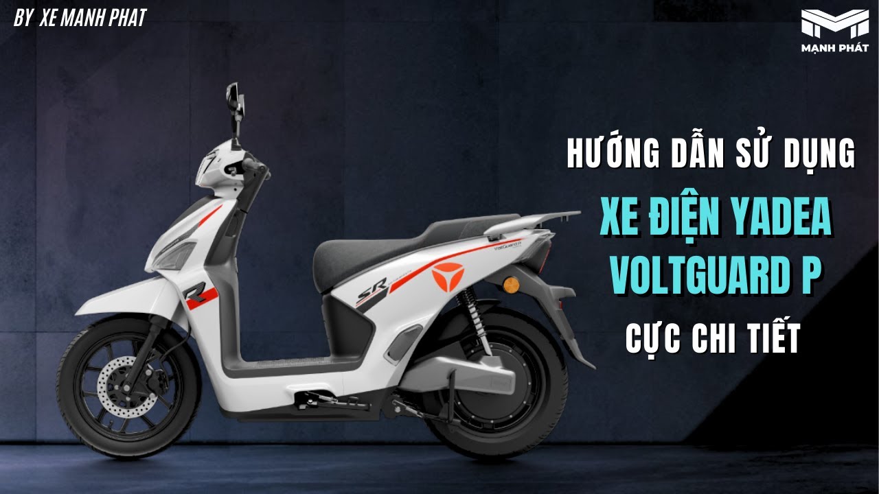 HƯỚNG DẪN SỬ DỤNG XE ĐIỆN YADEA VOLTGUARD P CỰC CHI TIẾT !