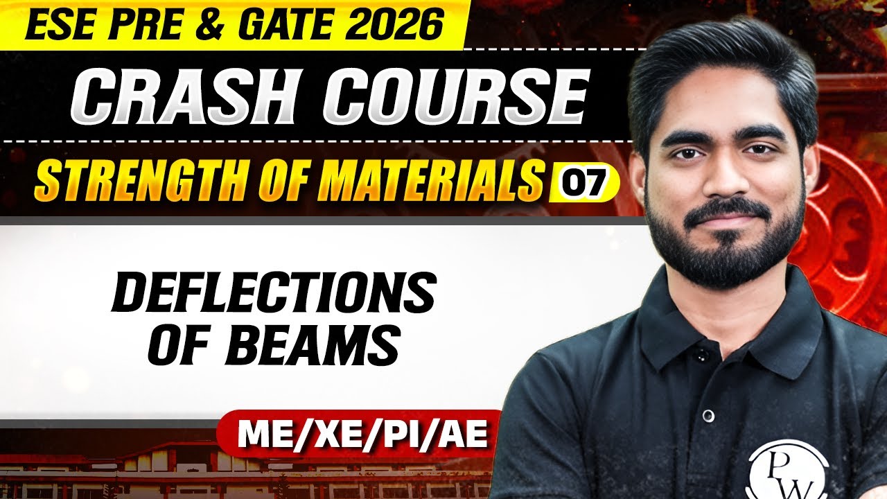Strength of Materials 07 | Deflections of Beams | ME, XE, PI, AE | GATE & ESE 2026 Crash Course