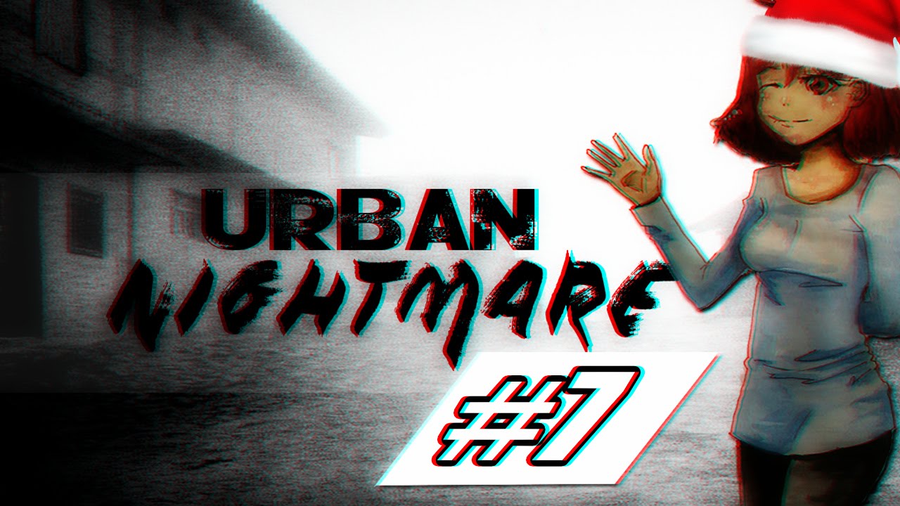 Прохождение: Urban Nightmare #7 -  Я хз, как назвать :D