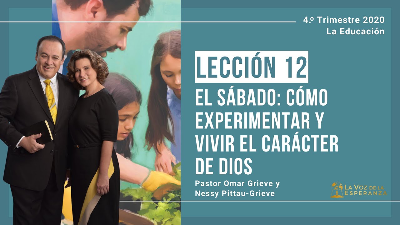 Lección 12: El sábado: Cómo experimentar y vivir el carácter de Dios | Diciembre 19