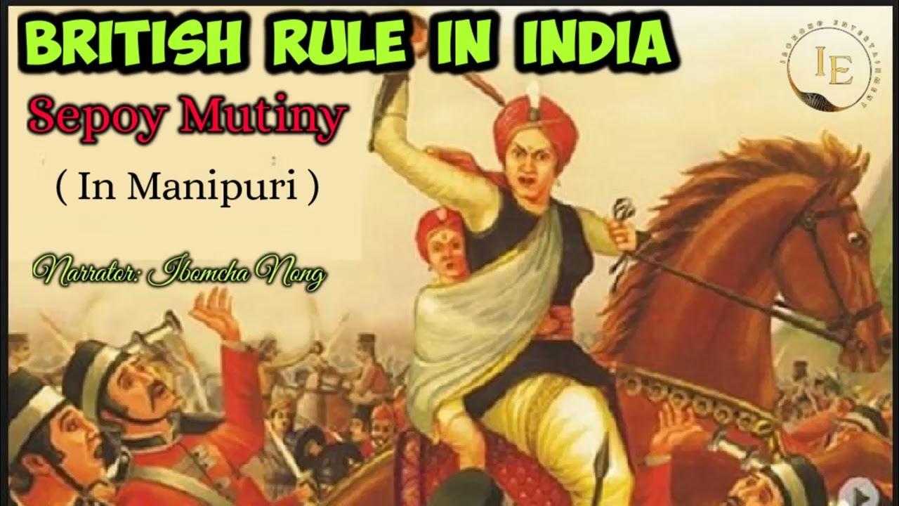 British Rule in India | Bharat ta British Leingak | Sepoy Mutiny | In Manipuri | Ibomcha Nong 