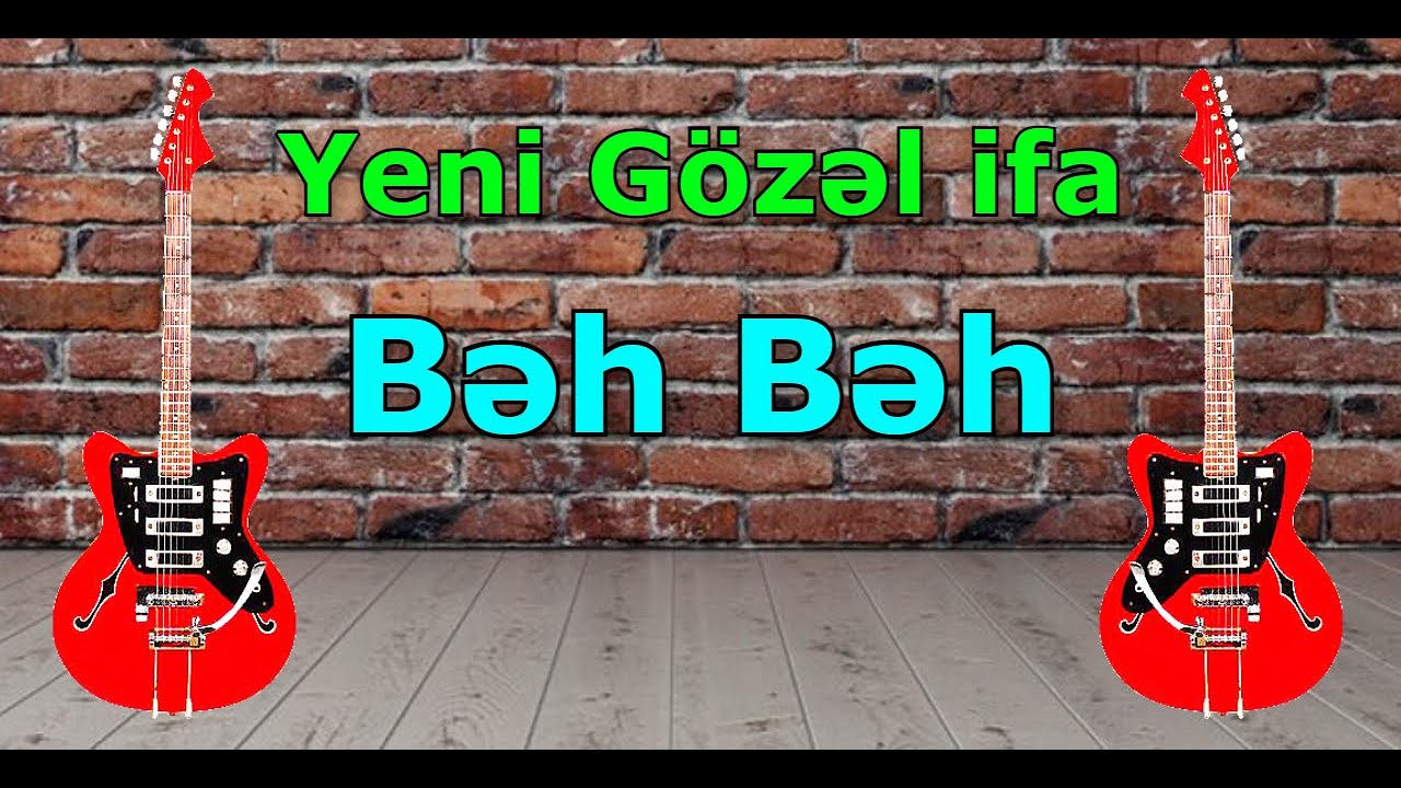 Yeni Gözəl ifa / Bəh - Bəh \ Gitara Super Musiqi / Dinləməyə Dəyəcək