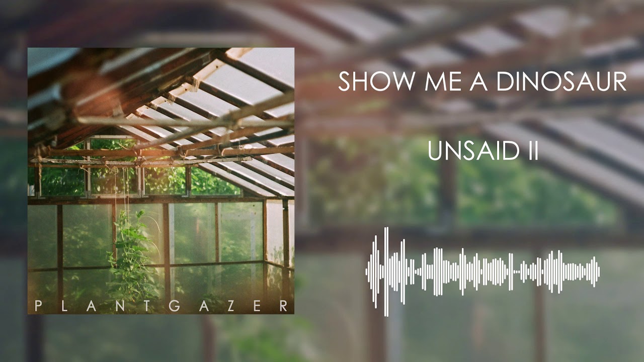 Show Me a Dinosaur - Unsaid II