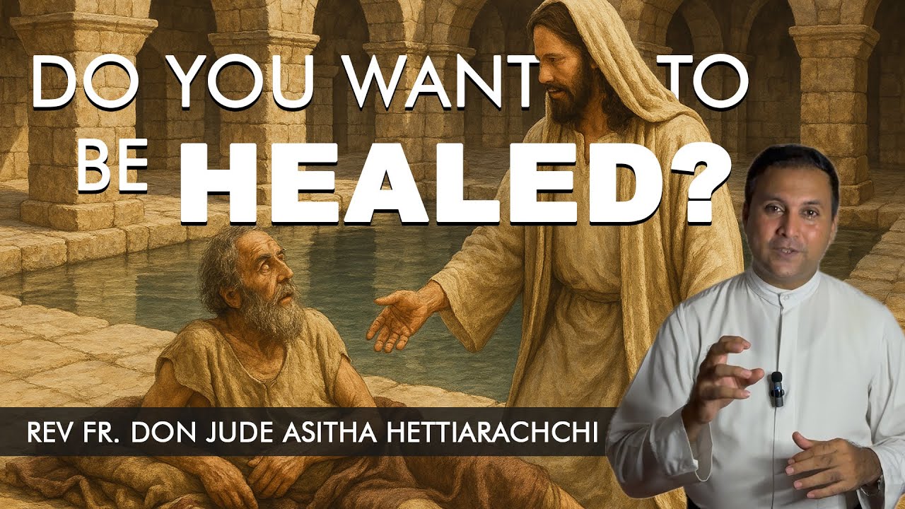 Do you wish to be healed?