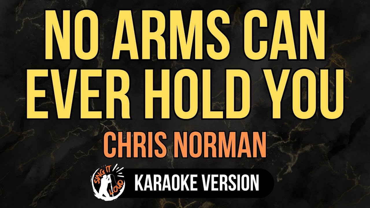 No Arms Can Ever Hold You - Chris Norman (4K HD Karaoke) 