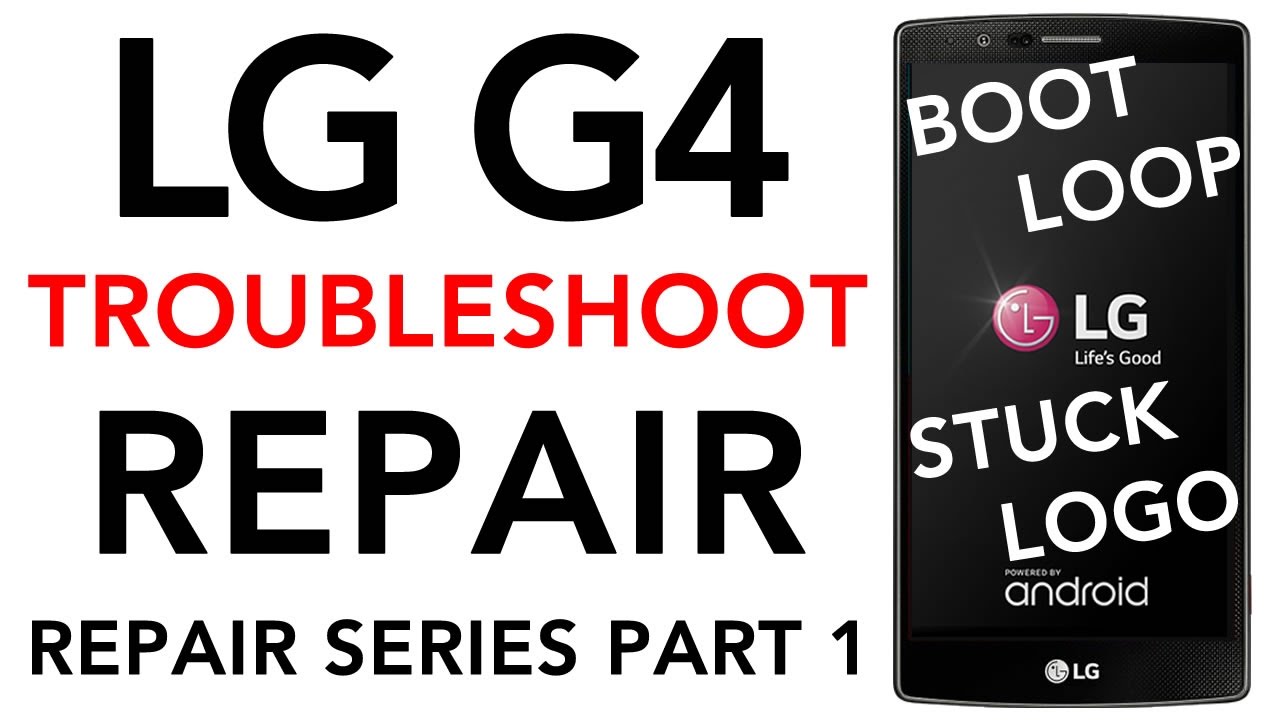 LG G4 Troubleshooting Boot Loop Stuck on LG Logo Turning On & Off No Power Repair Series Part 1