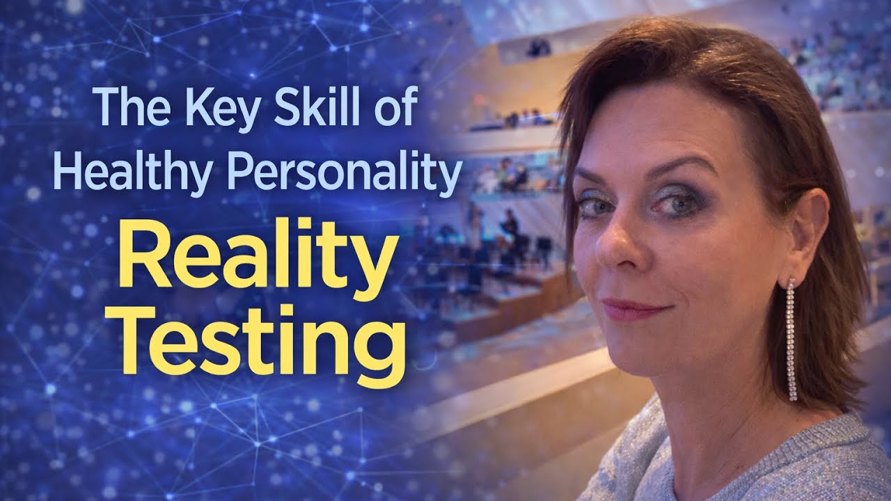 The Core Skill of a Healthy Personality: Reality Testing