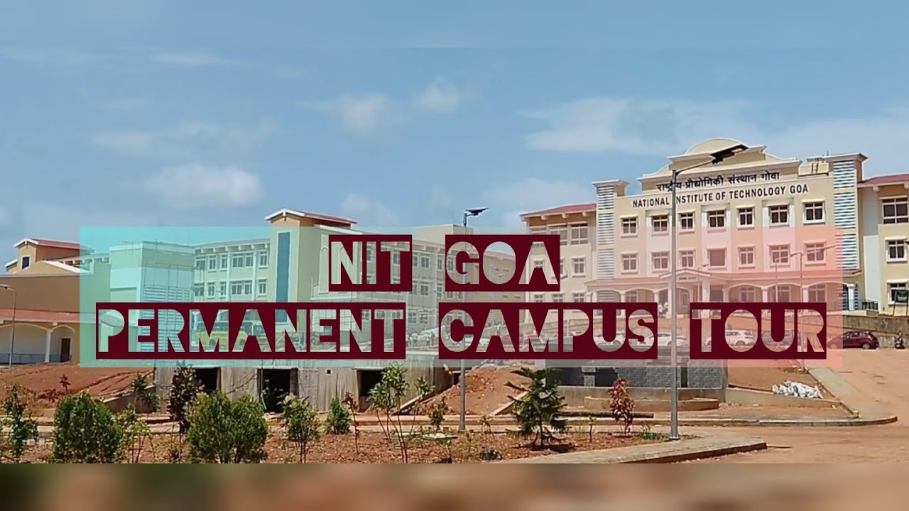NIT Goa Campus Tour | NIT Goa permanent campus tour