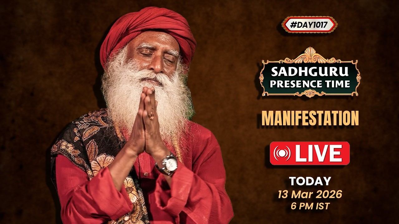 🔴LIVE | Sadhguru Presence Time | MANIFESTATION | 6 PM | 13 March | Isha Yoga Center | #Day1017