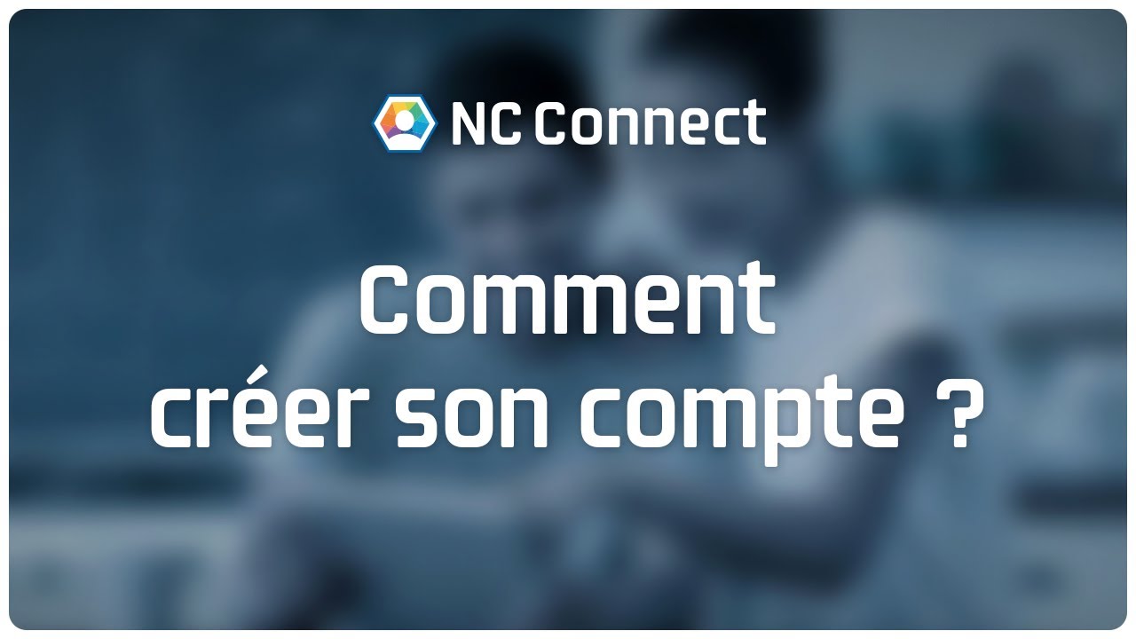 NC Connect : Comment cr&eacute;er son compte ?