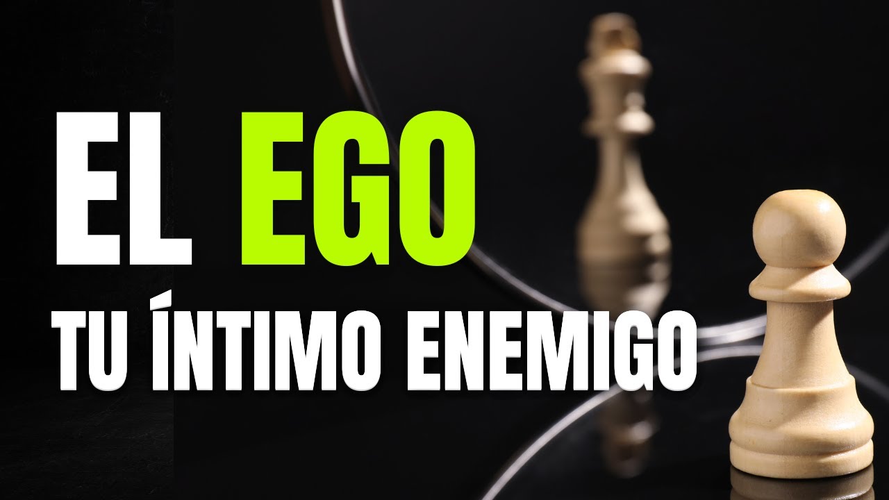 🔴 EL EGO - Tu Enemigo Íntimo